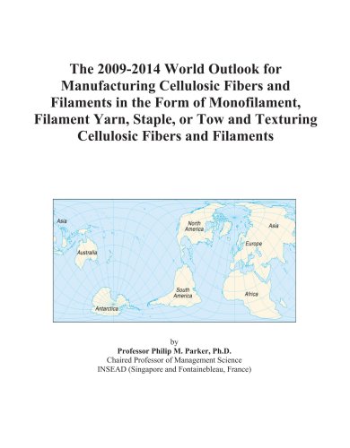 The 2009-2014 World Outlook for Manufacturing Cellulosic Fibers and Filaments in the Form of Monofilament, Filament Yarn, Staple, or Tow and Texturing Cellulosic Fibers and Filaments