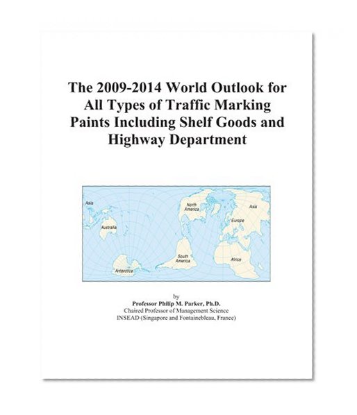 The 2009-2014 World Outlook for All Types of Traffic Marking Paints Including Shelf Goods and Highway Department