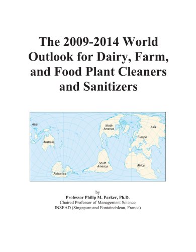The 2009-2014 World Outlook for Dairy, Farm, and Food Plant Cleaners and Sanitizers