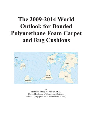 The 2009-2014 World Outlook for Bonded Polyurethane Foam Carpet and Rug Cushions