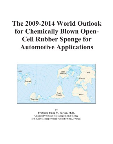 The 2009-2014 World Outlook for Chemically Blown Open-Cell Rubber Sponge for Automotive Applications