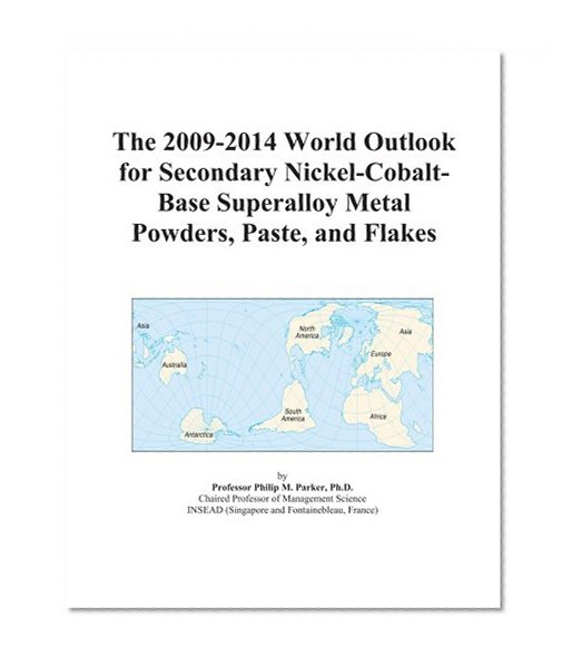 The 2009-2014 World Outlook for Secondary Nickel-Cobalt-Base Superalloy Metal Powders, Paste, and Flakes