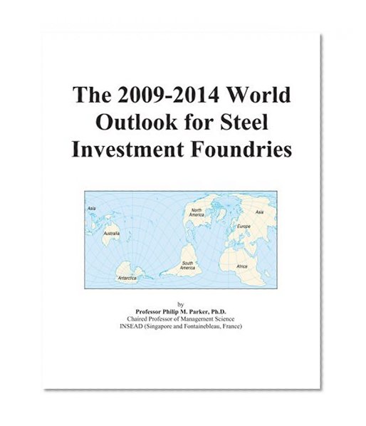 The 2009-2014 World Outlook for Steel Investment Foundries