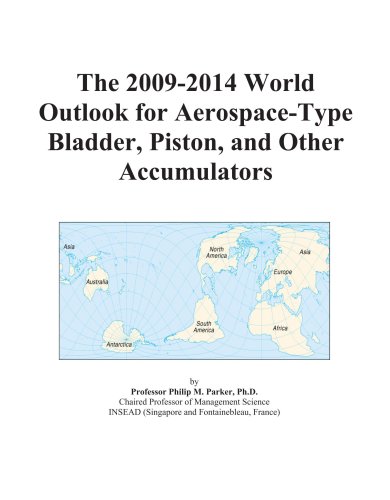 The 2009-2014 World Outlook for Aerospace-Type Bladder, Piston, and Other Accumulators