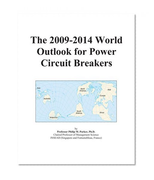 The 2009-2014 World Outlook for Power Circuit Breakers