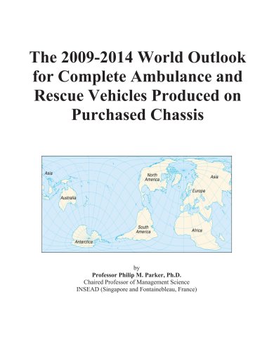 The 2009-2014 World Outlook for Complete Ambulance and Rescue Vehicles Produced on Purchased Chassis