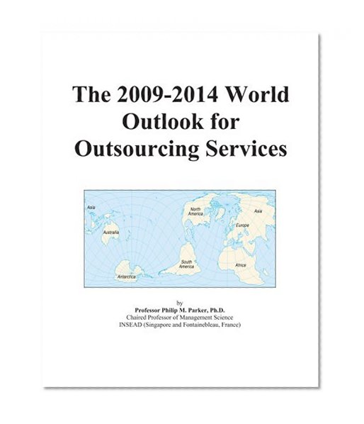 The 2009-2014 World Outlook for Outsourcing Services