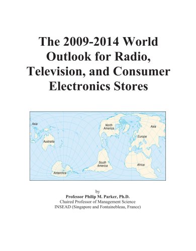 The 2009-2014 World Outlook for Radio, Television, and Consumer Electronics Stores