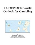 The 2009-2014 World Outlook for Gambling