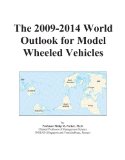 The 2009-2014 World Outlook for Model Wheeled Vehicles