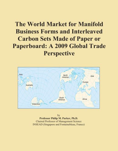 The World Market for Manifold Business Forms and Interleaved Carbon Sets Made of Paper or Paperboard: A 2009 Global Trade Perspective
