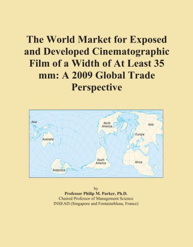 The World Market for Exposed and Developed Cinematographic Film of a Width of At Least 35 mm: A 2009 Global Trade Perspective