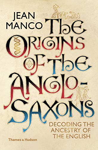 Book Cover The Origins of the Anglo-Saxons: Decoding the Ancestry of the English