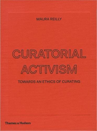 Book Cover Curatorial Activism: Towards an Ethics of Curating