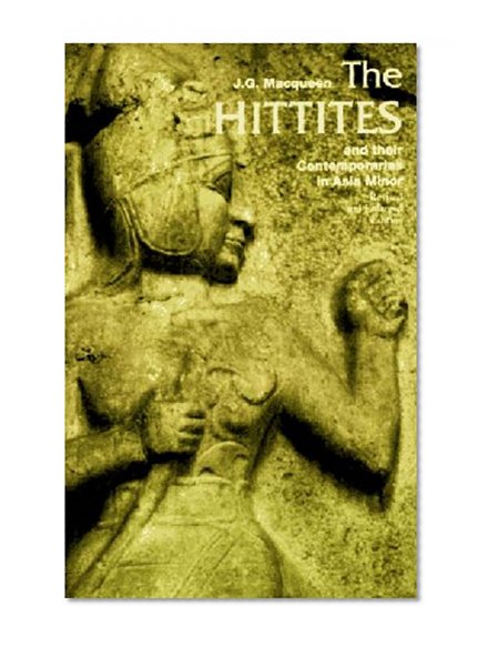 Book Cover The Hittites: And Their Contemporaries in Asia Minor (Revised and Enlarged Edition)  (Ancient Peoples and Places)