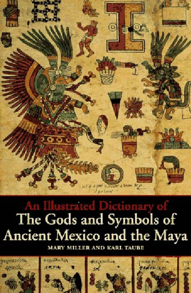 Book Cover An Illustrated Dictionary of the Gods and Symbols of Ancient Mexico and the Maya