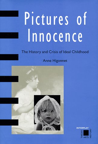 Book Cover Pictures of Innocence: The History and Crisis of Ideal Childhood (Interplay)