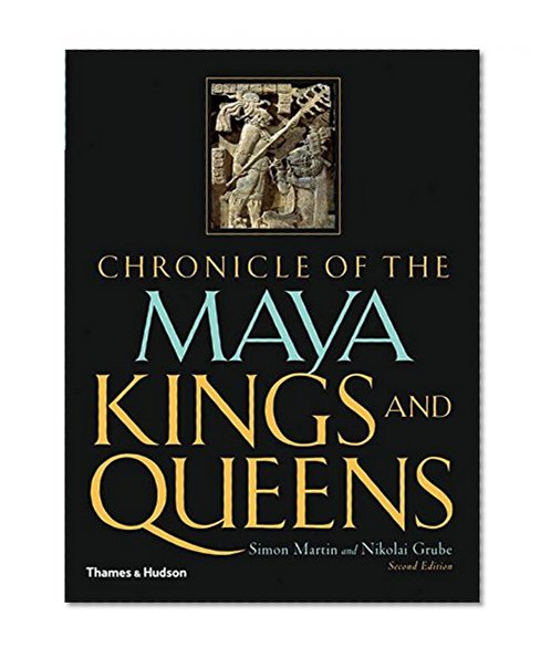 Book Cover Chronicle of the Maya Kings and Queens: Deciphering The Dynasties of the Ancient Maya