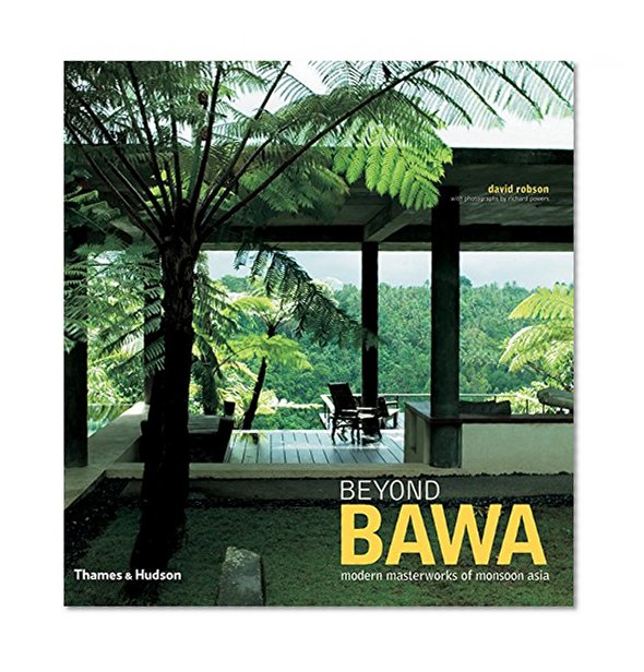 Beyond Bawa: Modern Masterworks of Monsoon Asia