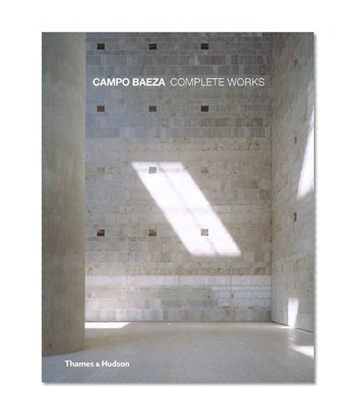 Campo Baeza: Complete Works
