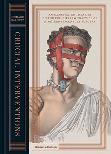 Book Cover Crucial Interventions: An Illustrated Treatise on the Principles & Practice of Nineteenth-Century Surgery