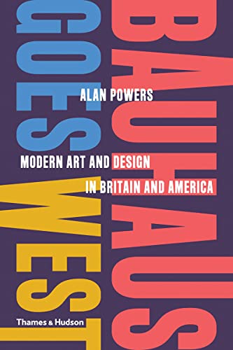 Book Cover Bauhaus Goes West: Modern Art and Design in Britain and America