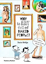 Book Cover Why is Art Full of Naked People: And other vital questions about art