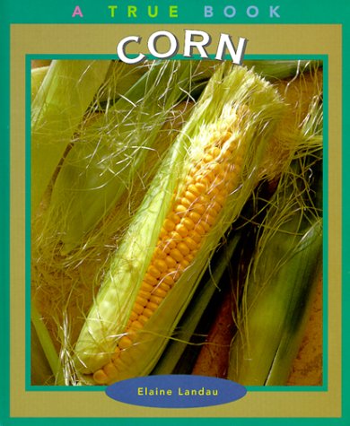 Corn (True Books: Food & Nutrition)