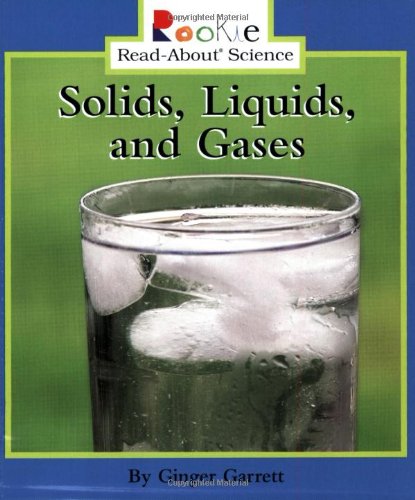 Book Cover Solids, Liquids, and Gases (Rookie Read-About Science: Physical Science: Previous Editions)