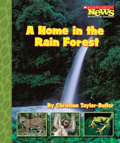 Book Cover A Home in the Rain Forest (Scholastic News Nonfiction Readers)