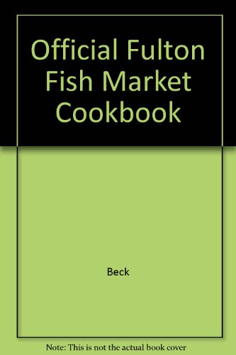 The Official Fulton Fish Market Cookbook