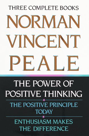 Book Cover Norman Vincent Peale: Three Complete Books: The Power of Positive Thinking; The Positive Principle Today; Enthusiasm Makes the Difference