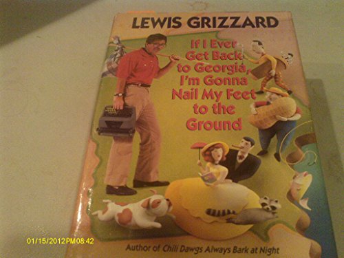 If I Ever Get Back to Georgia, I'm Gonna Nail My Feet to the Ground