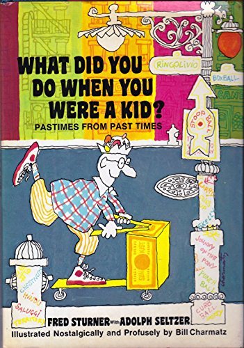What Did You Do When You Were a Kid?: Pastimes from Past Times