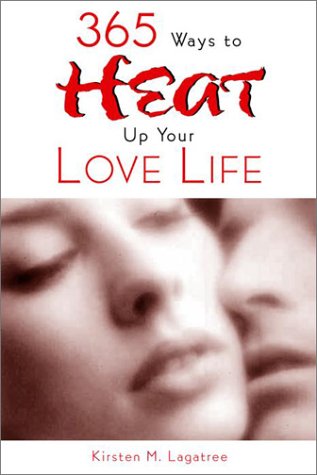 Sizzling Sex: 242 Sure-Fire Ways to Heat Up Your Love Life