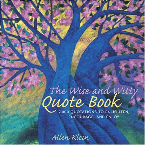 Book Cover The Wise and Witty Quote Book: More than 2000 Quotes to Enlighten, Encourage, and Enjoy