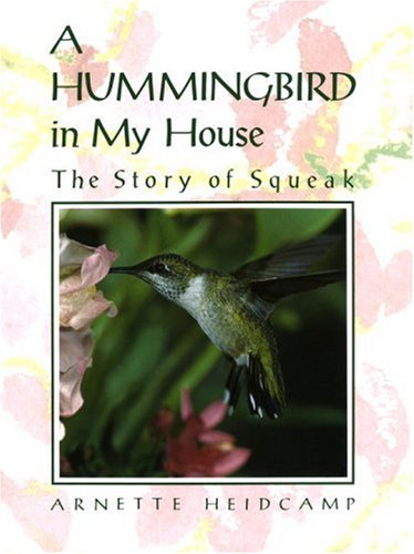 Book Cover A Hummingbird in My House: The Story of Squeak