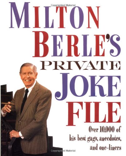 Book Cover Milton Berle's Private Joke File: Over 10,000 of His Best Gags, Anecdotes, and One-Liners