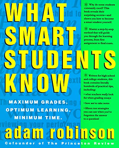 Book Cover What Smart Students Know: Maximum Grades. Optimum Learning. Minimum Time.
