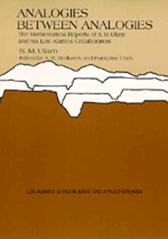 Analogies Between Analogies: The Mathematical Reports of S.M. Ulam and his Los Alamos Collaborators (Volume 10) (Los Alamos Series in Basic and Applied Sciences)