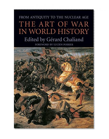 Book Cover The Art of War in World History: From Antiquity to the Nuclear Age