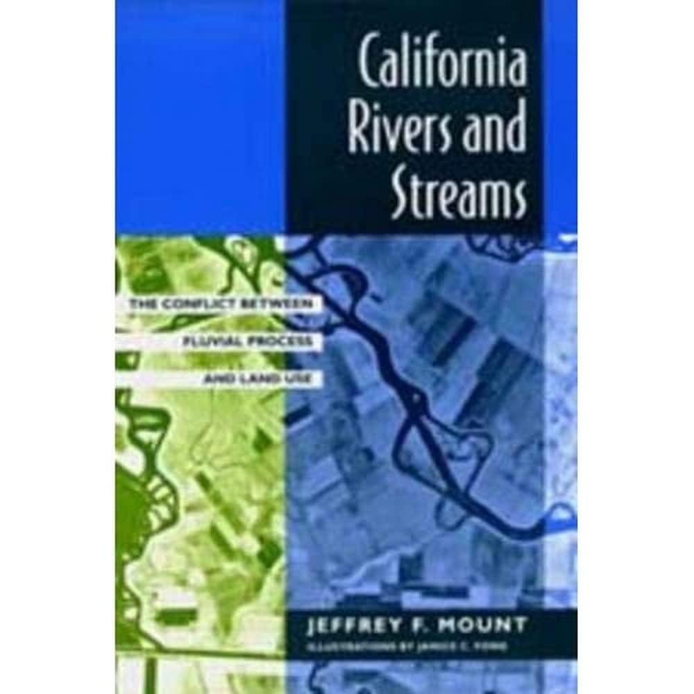 Book Cover California Rivers and Streams: The Conflict Between Fluvial Process and Land Use