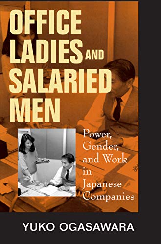 Book Cover Office Ladies and Salaried Men: Power, Gender, and Work in Japanese Companies