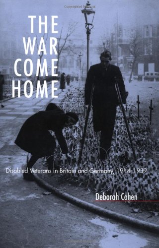 The War Come Home: Disabled Veterans in Britain and Germany, 1914-1939
