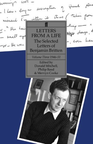 Letters From a Life: The Selected Letters of Benjamin Britten, Volume Three, 1946-1951