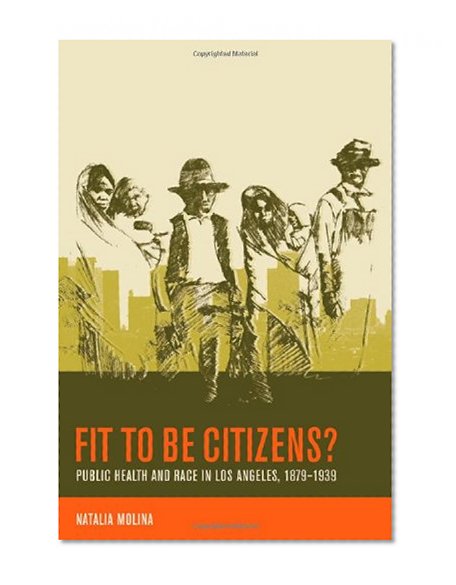 Book Cover Fit to Be Citizens?: Public Health and Race in Los Angeles, 1879-1939 (American Crossroads)