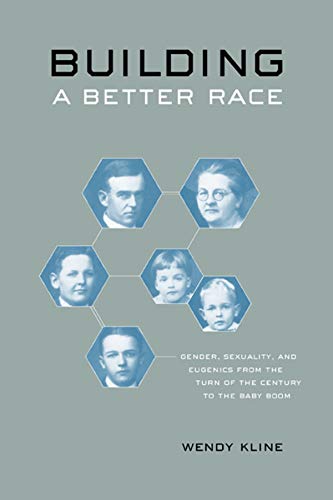 Building a Better Race: Gender, Sexuality, and Eugenics from the Turn of the Century to the Baby Boom