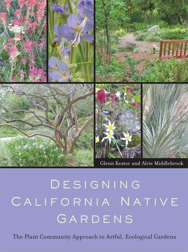 Book Cover Designing California Native Gardens: The Plant Community Approach to Artful, Ecological Gardens