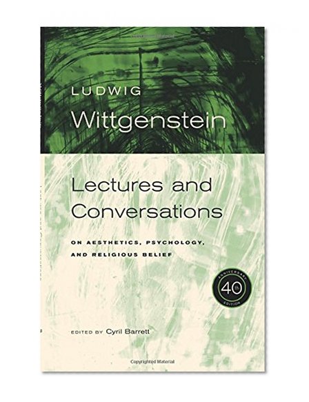 Book Cover Ludwig Wittgenstein: Lectures and Conversations on Aesthetics, Psychology and Religious Belief, 40th Anniversary Edition