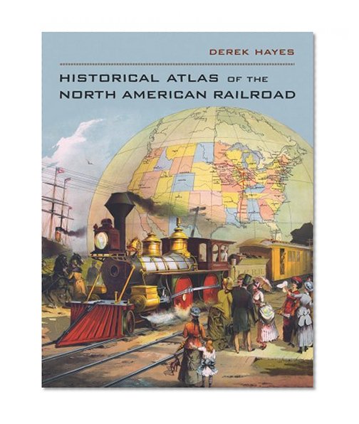 Book Cover Historical Atlas of the North American Railroad